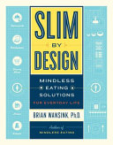 Slim by design : mindless eating solutions for everyday life /