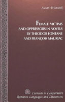 Female victims and oppressors in novels by Theodor Fontane and Francois Mauriac /