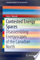 Contested Energy Spaces : Disassembling Energyscapes of the Canadian North /