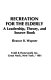Recreation for the elderly : a leadership, theory, and source book /