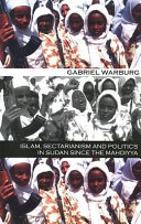 Islam, sectarianism, and politics in Sudan since the Mahdiyya /