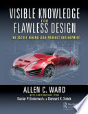 Visible knowledge for flawless designs : the secret behind lean product development /