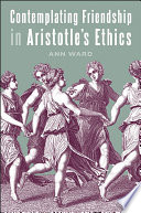 Contemplating friendship in Aristotle's Ethics /