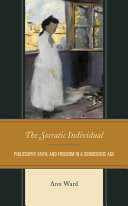 The Socratic individual : philosophy, faith, and freedom in a democratic age /