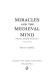 Miracles and the medieval mind : theory, record, and event, 1000-1215 /