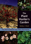The plant hunter's garden : the new explorers and their discoveries /