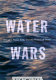Water wars : drought, flood, folly, and the politics of thirst /