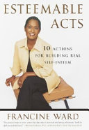 Esteemable acts : 10 actions for building real self-esteem /