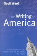 The writing of America : literature and cultural identity from the Puritans to the present /