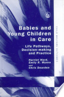 Babies and young children in care : life pathways, decision-making and practice /