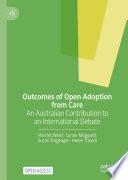 Outcomes of Open Adoption from Care : An Australian Contribution to an International Debate	 /