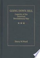 "Going down hill" : legacies of the American Revolutionary War /