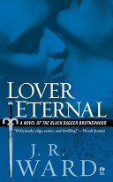 Lover eternal  : a novel of the Black Dagger Brotherhood /