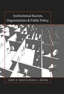 Institutional racism, organizations & public policy /