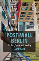 Post-wall Berlin : borders, space and identity /