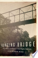 Hanging bridge : racial violence and America's civil rights century /