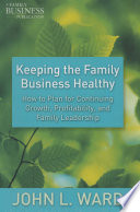 Keeping the Family Business Healthy : How to Plan for Continuing Growth, Profitability, and Family Leadership /