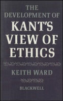 The development of Kant's view of ethics.