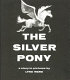 The silver pony ; a story in pictures /