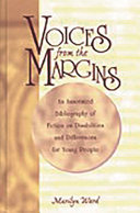 Voices from the margins : an annotated bibliography of fiction on disabilities and differences for young people /