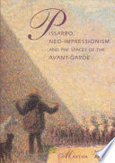 Pissarro, Neo-impressionism, and the spaces of the avant-garde /