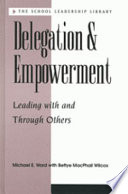 Delegation and empowerment : leading with and through others /