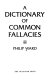 A dictionary of common fallacies /