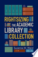 Rightsizing the academic library collection /
