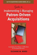 Guide to implementing and managing patron-driven acquisitions /