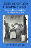 Birth weight and economic growth : women's living standards in the industrializing West /