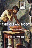 The clean body : a modern history /