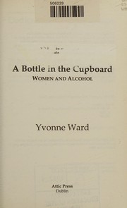 A bottle in the cupboard : women and alcohol /