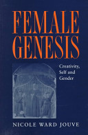 Female genesis : creativity, self, and gender /