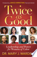 Twice as good : leadership and power for women of color /