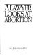 A lawyer looks at abortion /
