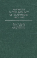 Advances in the zoology of tapeworms, 1950-1970 /