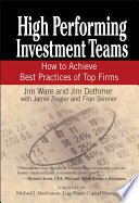 High performing investment teams : how to achieve best practices of top firms /