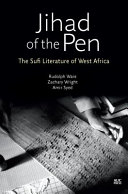 Jihad of the pen : the Sufi literature of West Africa /