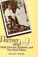 Partner and I : Molly Dewson, feminism, and New Deal politics /