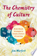 The chemistry of culture : brain-based strategies to create a culture of learning /