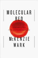 Molecular red : theory for the Anthropocene /