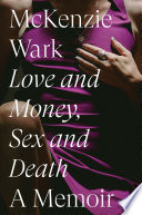 Love and money, sex and death : a memoir /