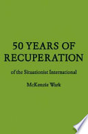 50 years of recuperation of the Situationist International /