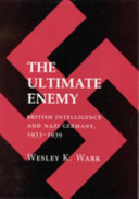 The ultimate enemy : British intelligence and Nazi Germany, 1933-1939 /