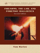 Firearms, the law, and forensic ballistics /