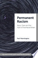 Permanent racism : race, class and the myth of post-racial Britain /