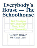 Everybody's house--the schoolhouse : best techniques for connecting home, school, and community /