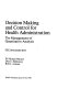 Decision making and control for health administration : the management of quantitative analysis /