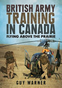 British army training in Canada : flying above the prairie : the Army Air Corps at BATUS /