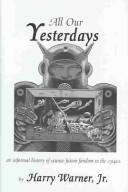 All our yesterdays : an informal history of science fiction fandom in the 1940s /